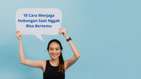 10 Cara Menjaga Hubungan Saat Nggak Bisa Bertemu
